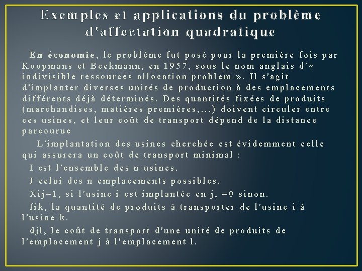 Exemples et applications du problème d'affectation quadratique En économie, le problème fut posé pour