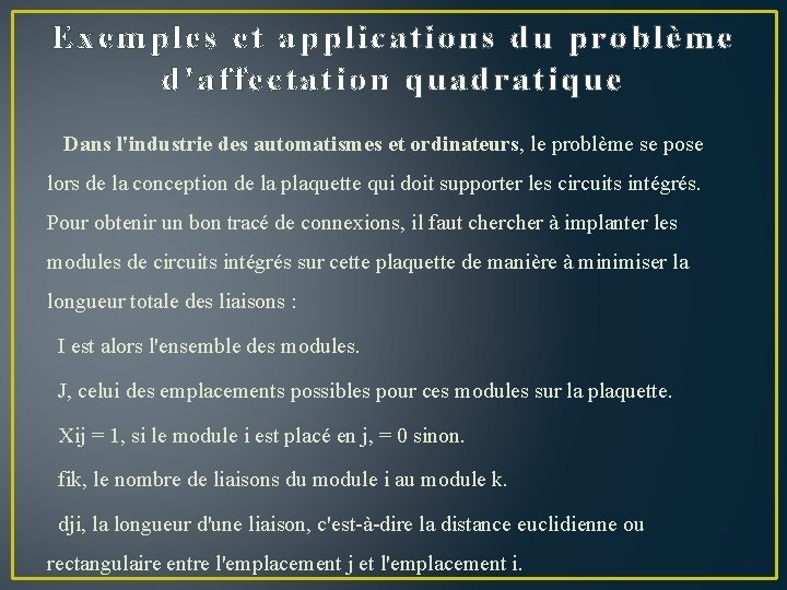 Exemples et applications du problème d'affectation quadratique Dans l'industrie des automatismes et ordinateurs, le