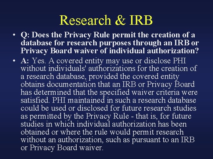 Research & IRB • Q: Does the Privacy Rule permit the creation of a