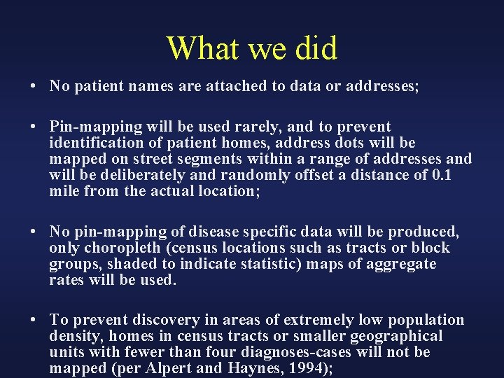 What we did • No patient names are attached to data or addresses; •