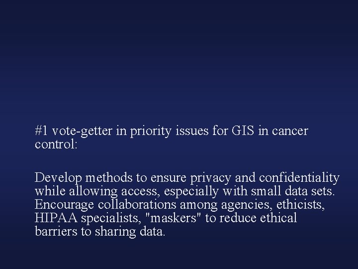 #1 vote-getter in priority issues for GIS in cancer control: Develop methods to ensure