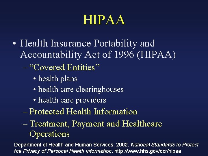 HIPAA • Health Insurance Portability and Accountability Act of 1996 (HIPAA) – “Covered Entities”