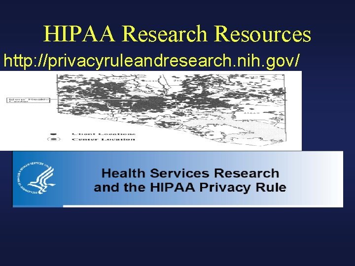 HIPAA Research Resources http: //privacyruleandresearch. nih. gov/ 