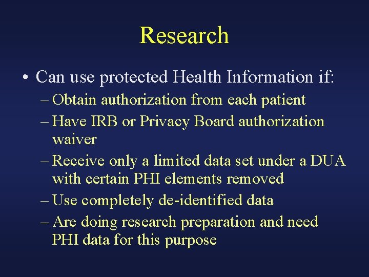 Research • Can use protected Health Information if: – Obtain authorization from each patient