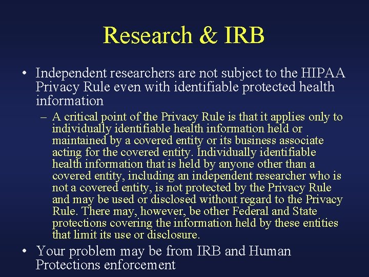 Research & IRB • Independent researchers are not subject to the HIPAA Privacy Rule