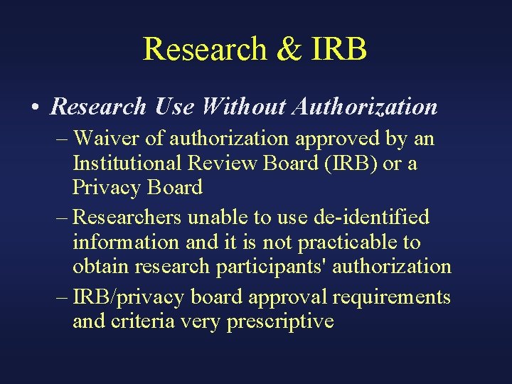 Research & IRB • Research Use Without Authorization – Waiver of authorization approved by