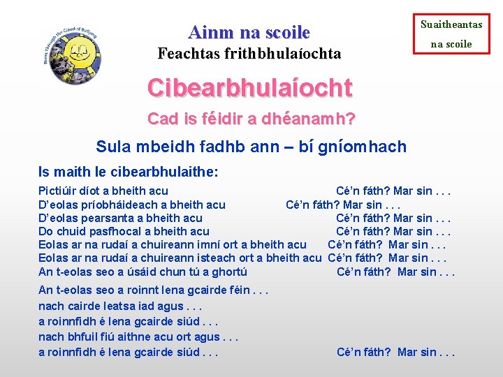 Suaitheantas Ainm na scoile Feachtas frithbhulaíochta na scoile Cibearbhulaíocht Cad is féidir a dhéanamh?
