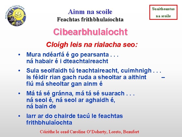 Ainm na scoile Feachtas frithbhulaíochta Suaitheantas na scoile Cibearbhulaíocht Cloígh leis na rialacha seo: