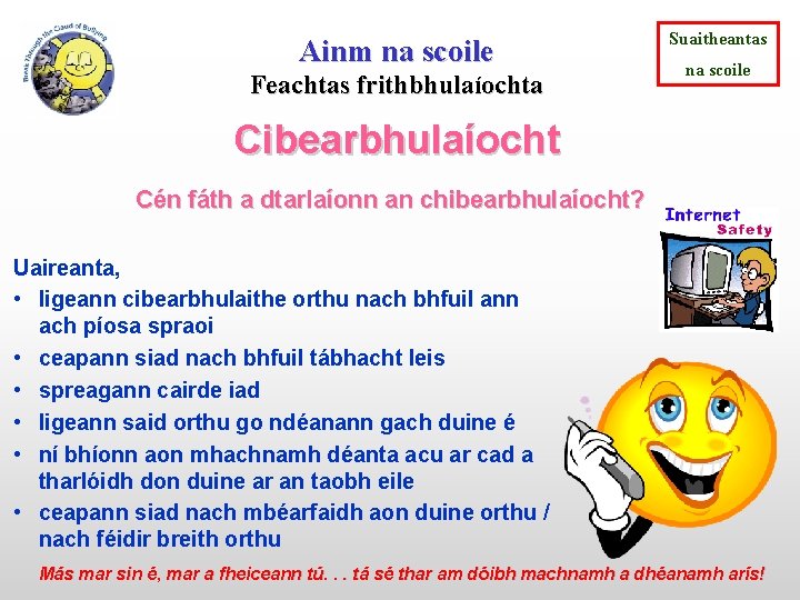 Ainm na scoile Feachtas frithbhulaíochta Suaitheantas na scoile Cibearbhulaíocht Cén fáth a dtarlaíonn an