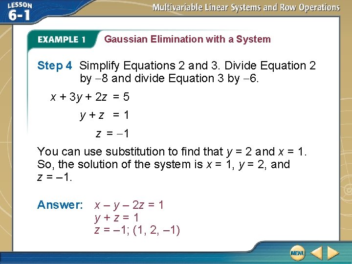 Gaussian Elimination with a System Step 4 Simplify Equations 2 and 3. Divide Equation