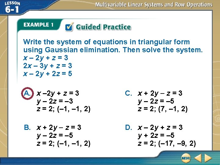 Write the system of equations in triangular form using Gaussian elimination. Then solve the