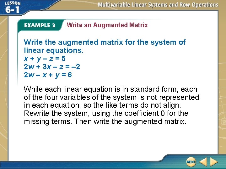 Write an Augmented Matrix Write the augmented matrix for the system of linear equations.