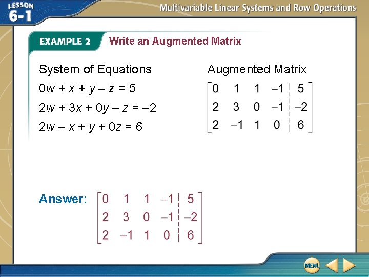 Write an Augmented Matrix System of Equations 0 w + x + y – Write an Augmented Matrix System of Equations 0 w + x + y –