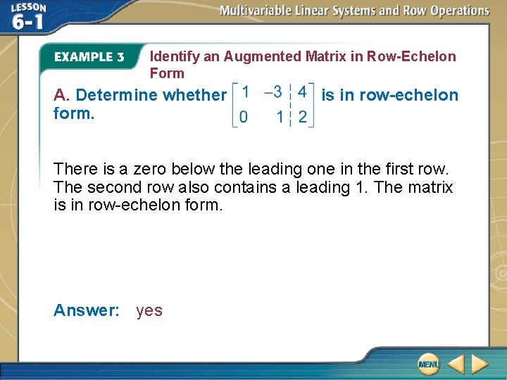 Identify an Augmented Matrix in Row-Echelon Form A. Determine whether form. is in row-echelon Identify an Augmented Matrix in Row-Echelon Form A. Determine whether form. is in row-echelon
