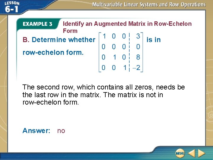 Identify an Augmented Matrix in Row-Echelon Form B. Determine whether is in row-echelon form. Identify an Augmented Matrix in Row-Echelon Form B. Determine whether is in row-echelon form.