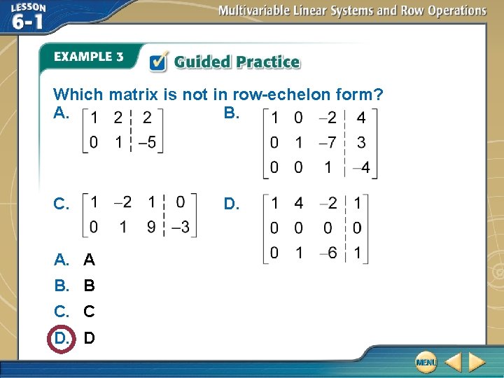 Which matrix is not in row-echelon form? A. B. C. A. A B. B