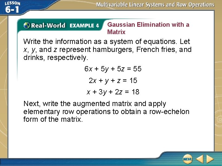 Gaussian Elimination with a Matrix Write the information as a system of equations. Let Gaussian Elimination with a Matrix Write the information as a system of equations. Let