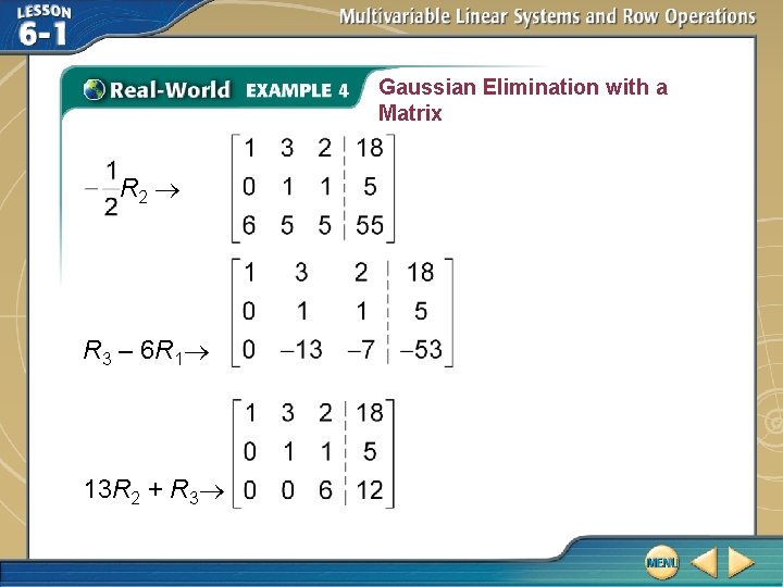 Gaussian Elimination with a Matrix R 2 R 3 – 6 R 1 13 Gaussian Elimination with a Matrix R 2 R 3 – 6 R 1 13