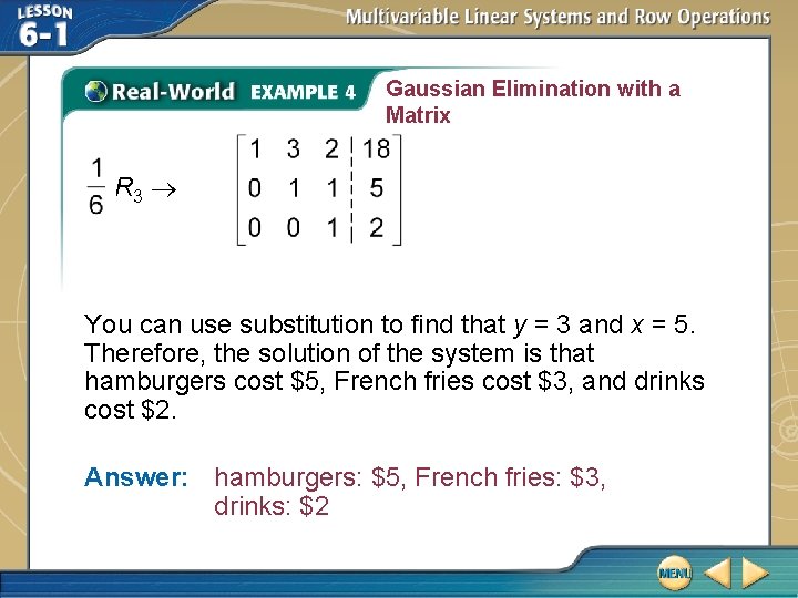 Gaussian Elimination with a Matrix R 3 You can use substitution to find that