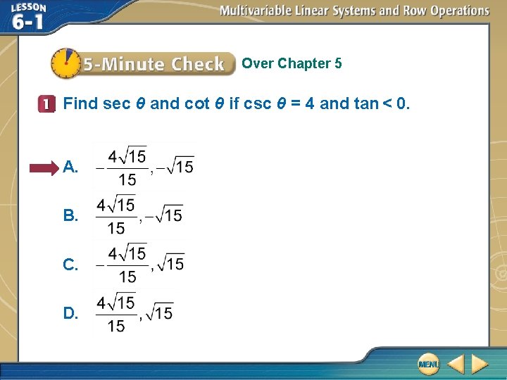 Over Chapter 5 Find sec θ and cot θ if csc θ = 4