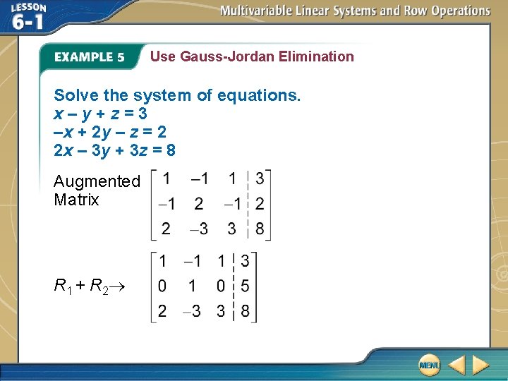 Use Gauss-Jordan Elimination Solve the system of equations. x–y+z=3 –x + 2 y –