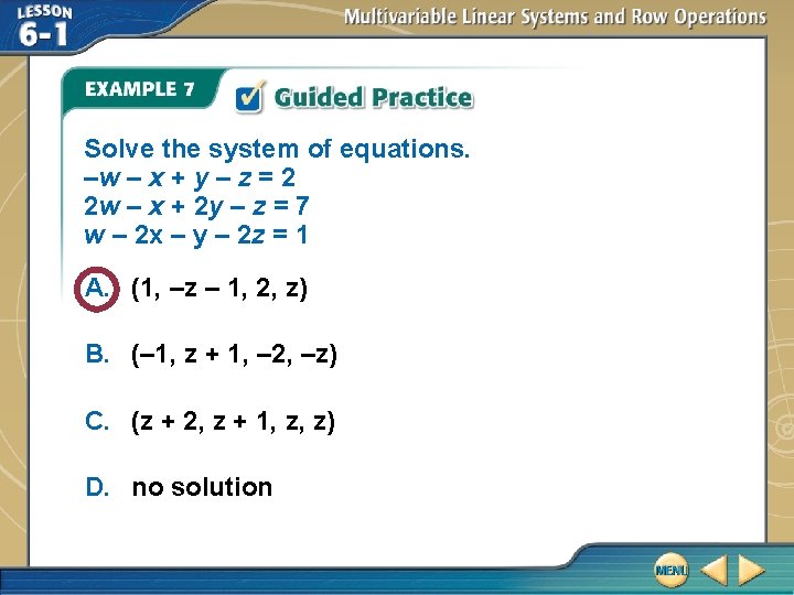 Solve the system of equations. –w – x + y – z = 2 Solve the system of equations. –w – x + y – z = 2