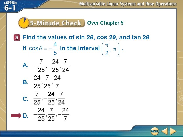 Over Chapter 5 Find the values of sin 2θ, cos 2θ, and tan 2θ Over Chapter 5 Find the values of sin 2θ, cos 2θ, and tan 2θ