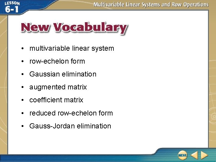  • multivariable linear system • row-echelon form • Gaussian elimination • augmented matrix