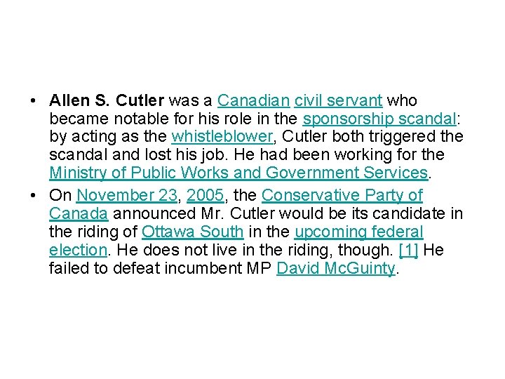  • Allen S. Cutler was a Canadian civil servant who became notable for