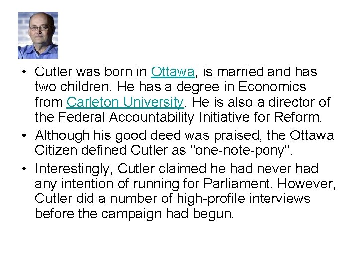 • Cutler was born in Ottawa, is married and has two children. He