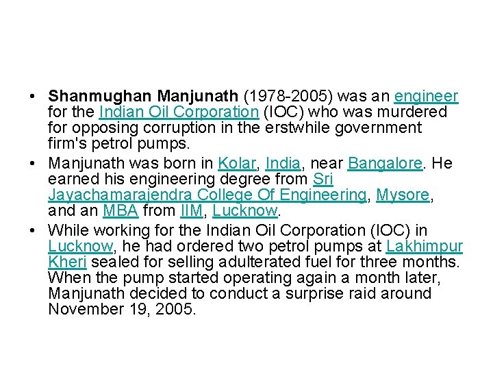  • Shanmughan Manjunath (1978 -2005) was an engineer for the Indian Oil Corporation