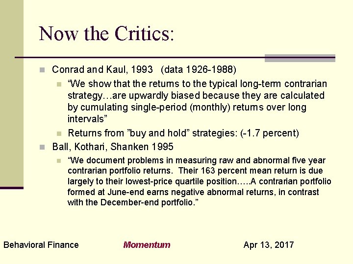 Now the Critics: n Conrad and Kaul, 1993 (data 1926 -1988) “We show that