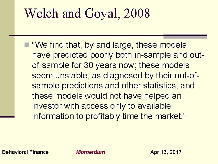 Welch and Goyal, 2008 n “We find that, by and large, these models have