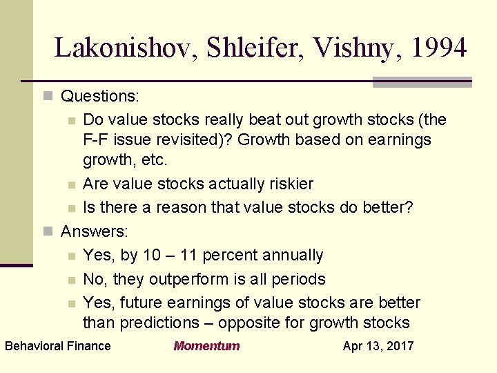 Lakonishov, Shleifer, Vishny, 1994 n Questions: Do value stocks really beat out growth stocks