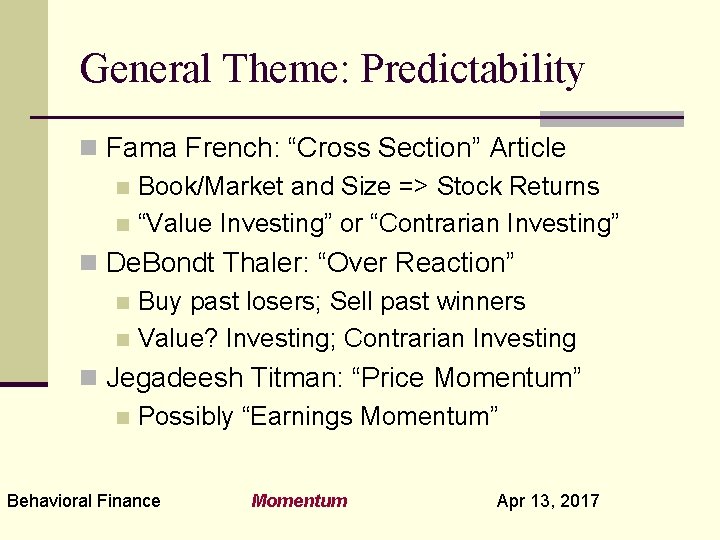 General Theme: Predictability n Fama French: “Cross Section” Article n Book/Market and Size =>