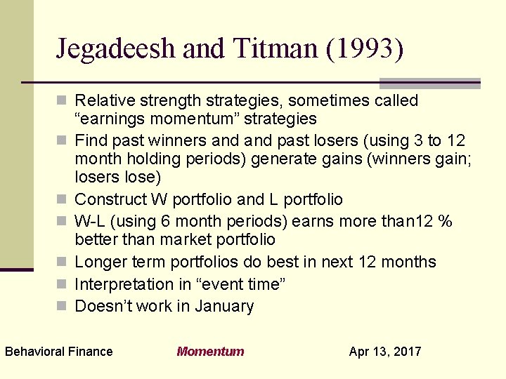 Jegadeesh and Titman (1993) n Relative strength strategies, sometimes called n n n “earnings