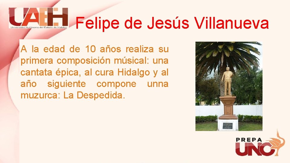 Felipe de Jesús Villanueva A la edad de 10 años realiza su primera composición