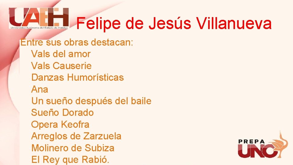 Felipe de Jesús Villanueva Entre sus obras destacan: Vals del amor Vals Causerie Danzas