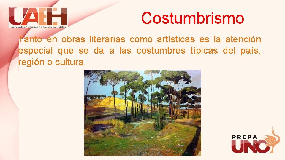 Costumbrismo Tanto en obras literarias como artísticas es la atención especial que se da