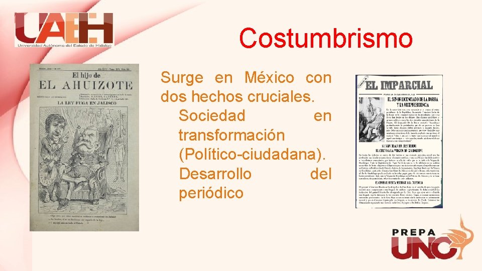 Costumbrismo Surge en México con dos hechos cruciales. Sociedad en transformación (Político-ciudadana). Desarrollo del