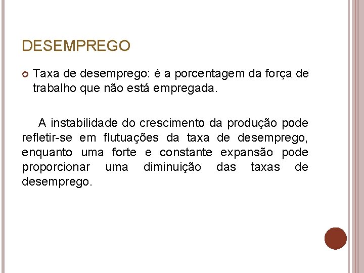 DESEMPREGO Taxa de desemprego: é a porcentagem da força de trabalho que não está