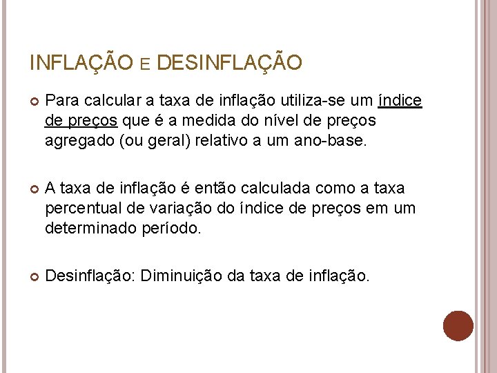 INFLAÇÃO E DESINFLAÇÃO Para calcular a taxa de inflação utiliza-se um índice de preços
