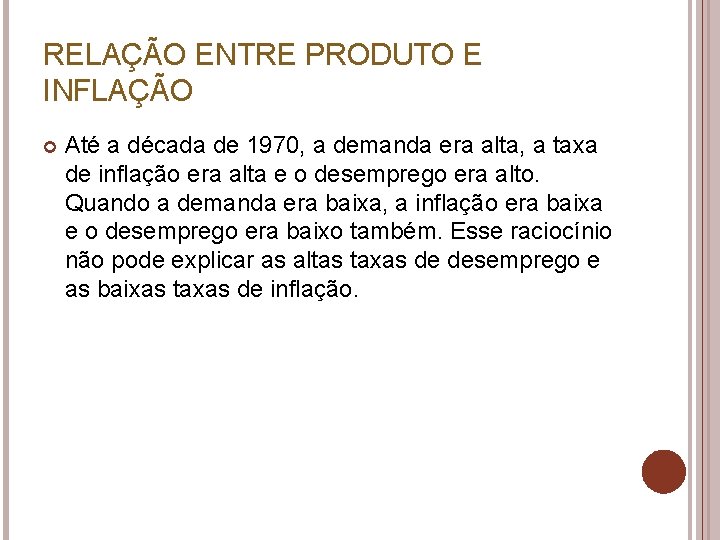 RELAÇÃO ENTRE PRODUTO E INFLAÇÃO Até a década de 1970, a demanda era alta,