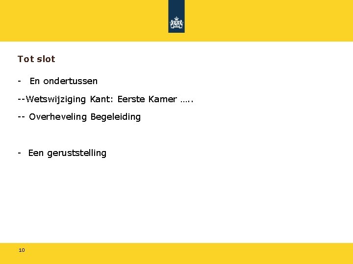 Tot slot - En ondertussen --Wetswijziging Kant: Eerste Kamer …. . -- Overheveling Begeleiding