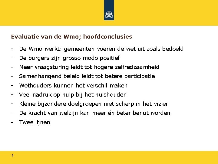 Evaluatie van de Wmo; hoofdconclusies - De Wmo werkt: gemeenten voeren de wet uit