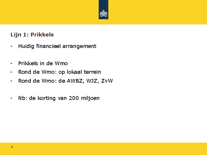 Lijn 1: Prikkels - Huidig financieel arrangement - Prikkels in de Wmo - Rond