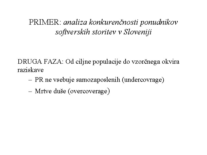 PRIMER: analiza konkurenčnosti ponudnikov softverskih storitev v Sloveniji DRUGA FAZA: Od ciljne populacije do