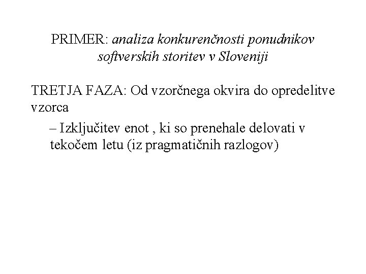 PRIMER: analiza konkurenčnosti ponudnikov softverskih storitev v Sloveniji TRETJA FAZA: Od vzorčnega okvira do