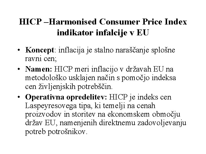 HICP –Harmonised Consumer Price Index indikator infalcije v EU • Koncept: inflacija je stalno