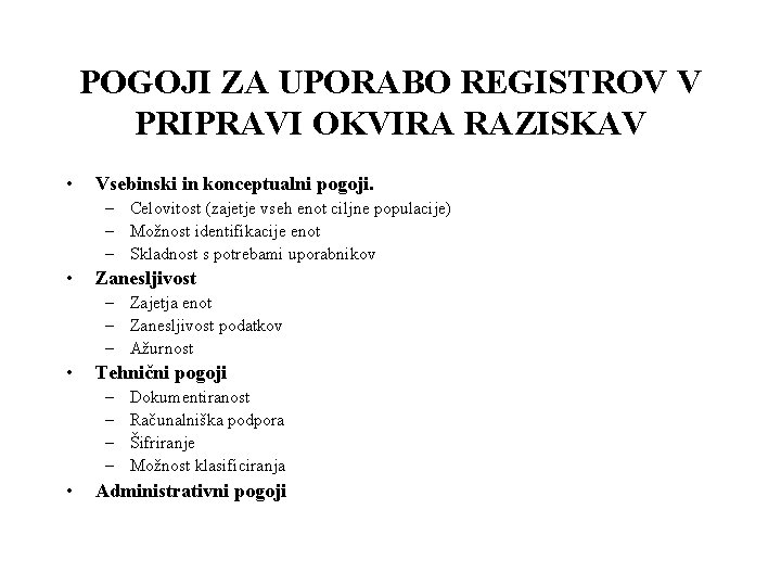 POGOJI ZA UPORABO REGISTROV V PRIPRAVI OKVIRA RAZISKAV • Vsebinski in konceptualni pogoji. –